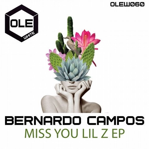 Bernardo Campos - Miss You Lil Z EP [OLEW060]